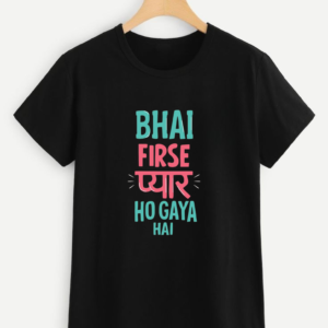 Bhai Firse Pyaar Ho Gaya Hai – Customizable Funny Graphic T-Shirt