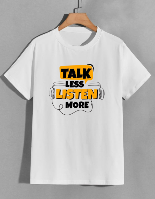 Talk Less, Listen More – Customizable Motivational T-Shirt