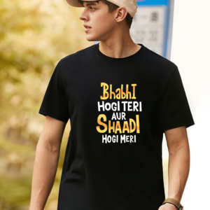 Bhabhi Hogi Teri, Shaadi Hogi Meri – Funny Hindi Quote T-Shirt