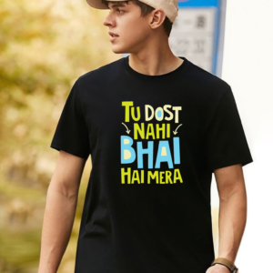 👕 New Drop: Tu Dost Nahi, Bhai Hai Mera Tee 🤝🔥