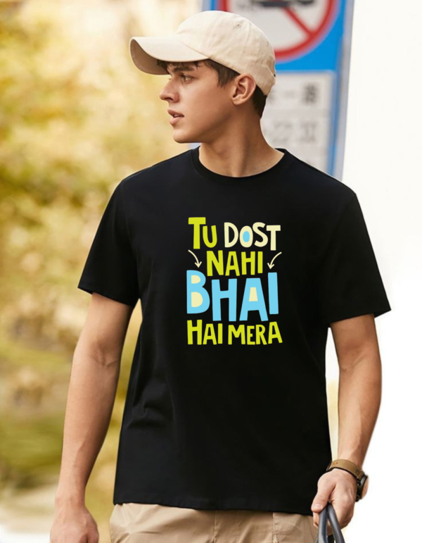👕 New Drop: Tu Dost Nahi, Bhai Hai Mera Tee 🤝🔥