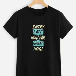 👕 New Arrival: "Entry Late Hogi Par Great Hogi" T-Shirt 💥