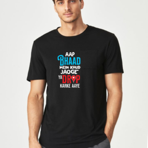 Aap Bhaad Mein Jaoge Ya Drop Karke Aaye – Funky Hindi Quote T-Shirt