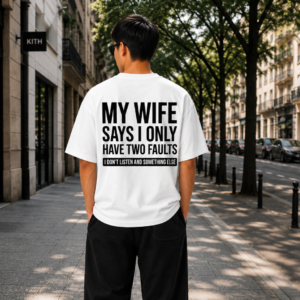 men's oversized t shirt – my wife says i only have two faults print