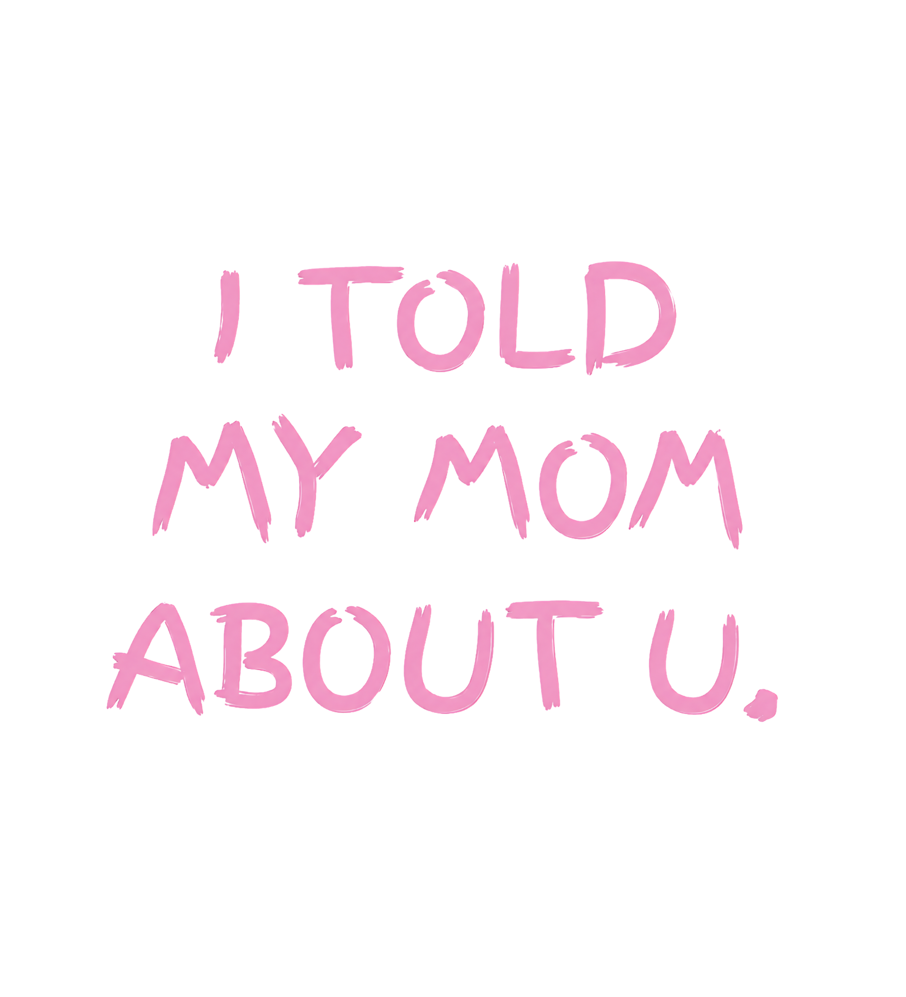 Women's Oversized Graphic T-Shirt | I Told My Mom About U Back Print Tee