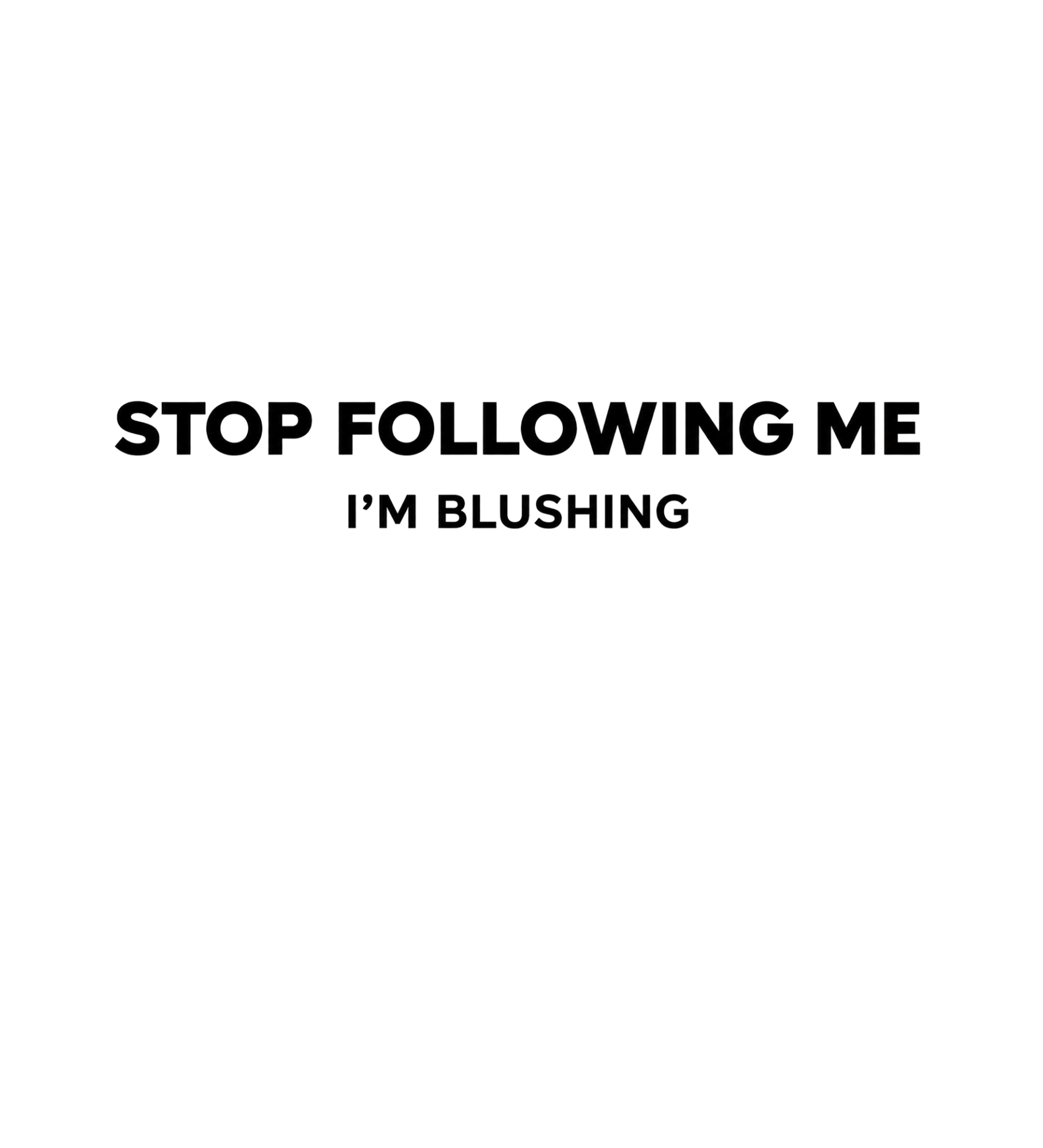 Women's Oversized Graphic T-Shirt | Stop Following Me I'm Blushing Back Print Tee