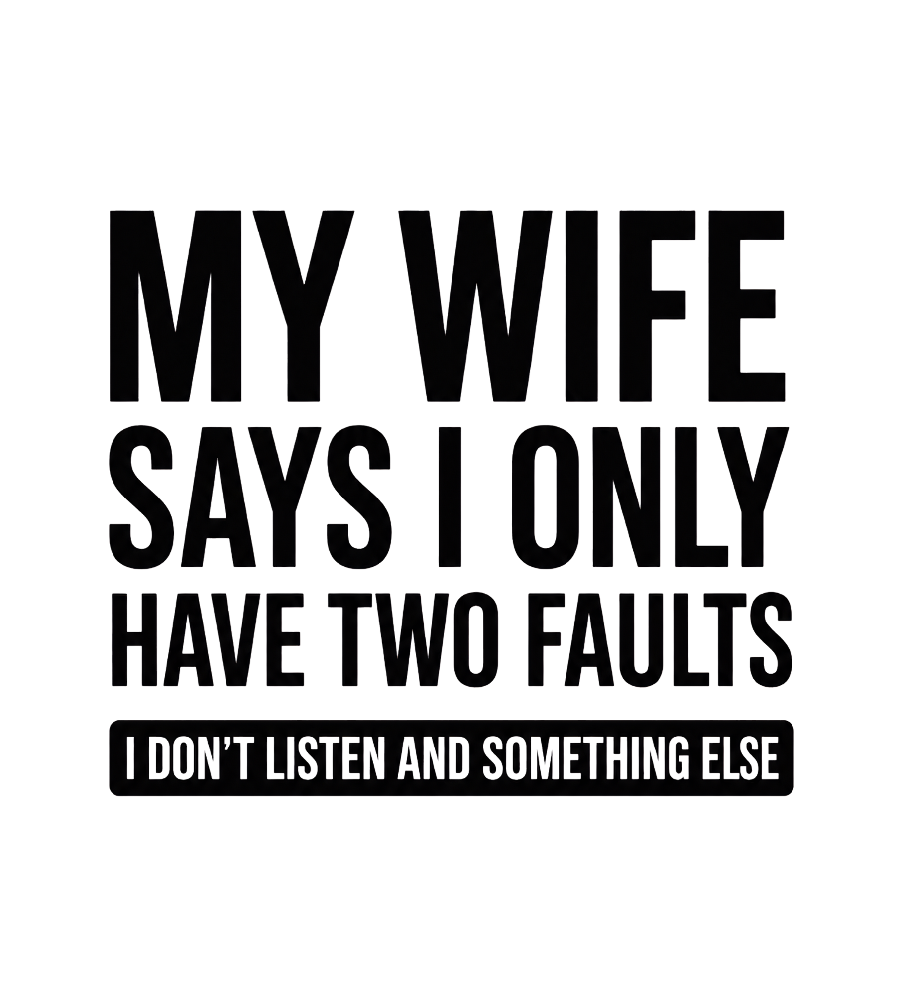 Men's Oversized T-Shirt – My Wife Says I Only Have Two Faults Print