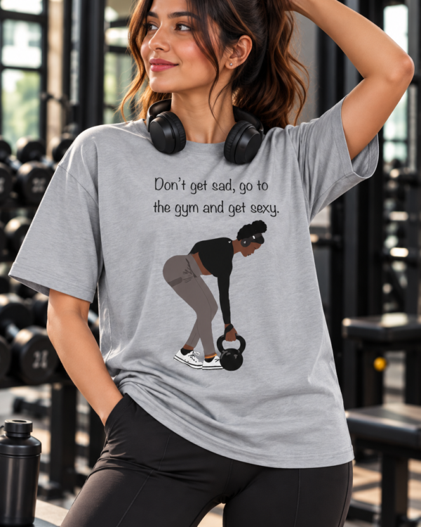 Women’s Grey Gym T-Shirt – Don’t Get Sad Go to the Gym Printed T-Shirt